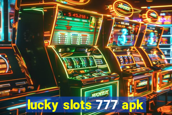 lucky slots 777 apk